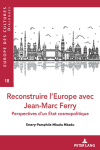 Reconstruire l'Europe Avec Jean-Marc Ferry