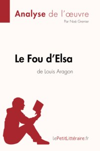 Fou d'Elsa de Louis Aragon (Analyse de l'oeuvre)