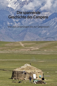 spannende Geschichte des Campens - Von den Ursprüngen bis zur Gegenwart