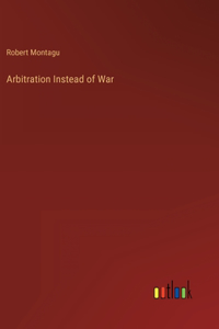 Arbitration Instead of War