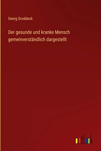 gesunde und kranke Mensch gemeinverständlich dargestellt
