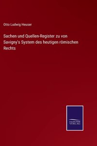 Sachen und Quellen-Register zu von Savigny's System des heutigen römischen Rechts