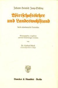 Wirtschaftslehre Und Landeswohlstand: Sechs Akademische Festreden. Hrsg., Eingel. Und Mit Anm. Vers. Von Gerhard Merk