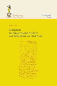 Alltagstexte Aus Neuassyrischen Archiven Und Bibliotheken Der Stadt Assur