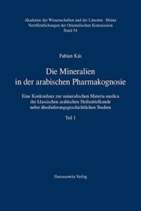 Die Mineralien in Der Arabischen Pharmakognosie: Eine Konkordanz Zur Mineralischen Materia Medica Der Klassischen Arabischen Heilmittelkunde Nebst Uberlieferungsgeschichtlichen Studien. Teil 2