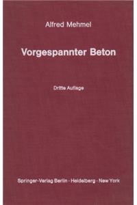 Vorgespannter Beton: Grundlagen Der Theorie, Berechnung Und Konstruktion