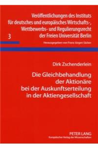 Gleichbehandlung Der Aktionaere Bei Der Auskunftserteilung in Der Aktiengesellschaft