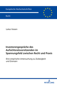 Investorengespraeche Des Aufsichtsratsvorsitzenden Im Spannungsfeld Zwischen Recht Und Praxis