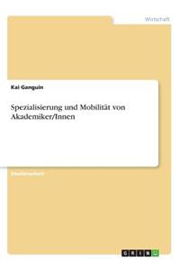 Spezialisierung und Mobilität von Akademiker/Innen
