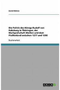 Politik des Königs Rudolf von Habsburg in Thüringen, der Markgrafschaft Meißen und dem Pleißenland zwischen 1277 und 1290