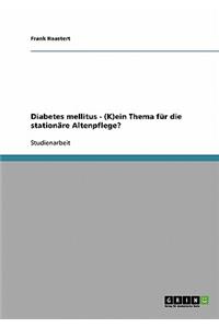 Diabetes mellitus - (K)ein Thema für die stationäre Altenpflege?