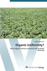Organic Uniformity?