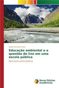 Educação ambiental e a questão do lixo em uma escola pública