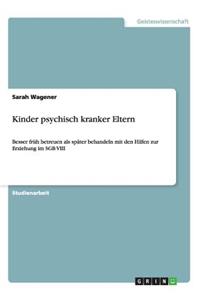 Kinder psychisch kranker Eltern: Besser früh betreuen als später behandeln mit den Hilfen zur Erziehung im SGB VIII