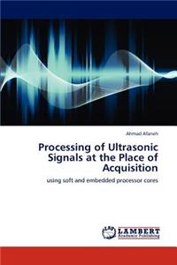 Processing of Ultrasonic Signals at the Place of Acquisition