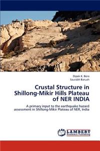Crustal Structure in Shillong-Mikir Hills Plateau of NER INDIA