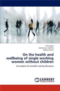 On the Health and Wellbeing of Single Working Women Without Children