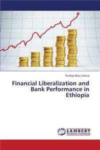 Financial Liberalization and Bank Performance in Ethiopia