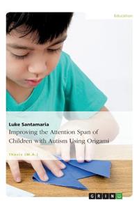 Improving the Attention Span of Children with Autism Using Origami