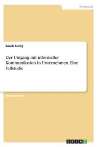 Umgang mit informeller Kommunikation in Unternehmen. Eine Fallstudie