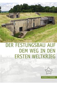Der Festungsbau Auf Dem Weg in Den Ersten Weltkrieg