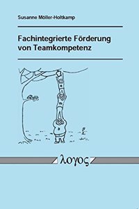 Fachintegrierte Forderung Von Teamkompetenz. Evaluationsstudie Uber Eine Projektveranstaltung Zu Studienbeginn Im Fachbereich Maschinenbau an Der Technischen Universitat Darmstadt