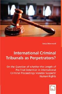 International Criminal Tribunals as Perpetrators?