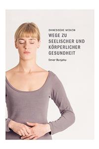 Wege zu seelischer und körperlicher Gesundheit