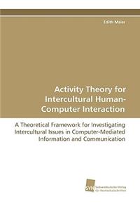 Activity Theory for Intercultural Human-Computer Interaction