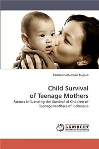 Child Survival of Teenage Mothers