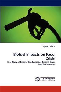 Biofuel Impacts on Food Crisis