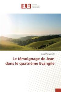 Le Témoignage de Jean Dans Le Quatrième Evangile