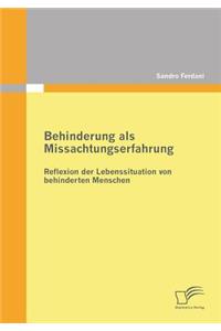 Behinderung als Missachtungserfahrung - Reflexion der Lebenssituation von behinderten Menschen