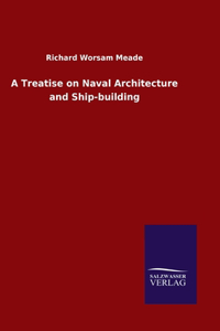 Treatise on Naval Architecture and Ship-building