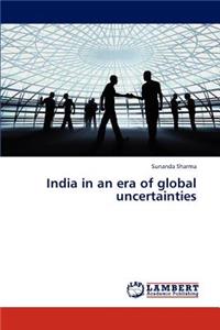 India in an Era of Global Uncertainties