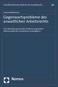 Gegenwartsprobleme Des Anwaltlichen Arbeitsrechts
