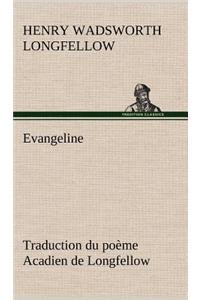 Evangeline Traduction du poème Acadien de Longfellow