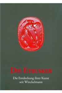 Die Etrusker: Die Entdecklung Ihrer Kunst Seit Winckelmann: Die Entdecklung Ihrer Kunst Seit Winckelmann