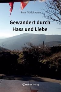 Gewandert durch Hass und Liebe