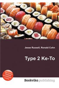 Type 2 Ke-To