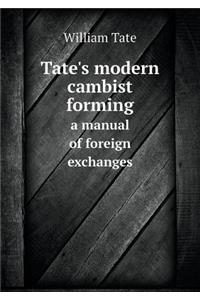 Tate's Modern Cambist Forming a Manual of Foreign Exchanges