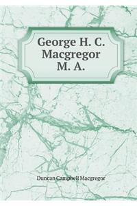 George H. C. MacGregor M. a