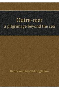 Outre-Mer a Pilgrimage Beyond the Sea