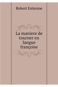 La maniere de tourner en langue françoise