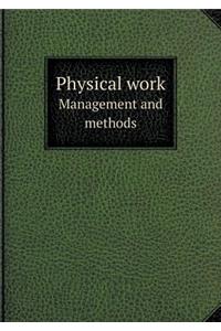 Physical Work Management and Methods