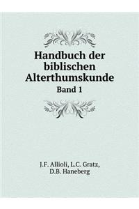 Handbuch Der Biblischen Alterthumskunde Band 1