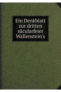 Ein Denkblatt zur dritten säcularfeier Wallenstein's