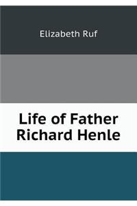 Life of Father Richard Henle