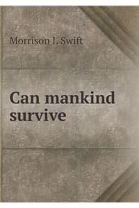 Can Mankind Survive