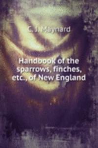 HANDBOOK OF THE SPARROWS FINCHES ETC. O